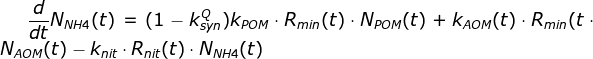 \fn_jvn \frac{d}{dt}N_{NH4}(t)=(1-k_{syn}^{Q})k_{POM}\cdot R_{min}(t)\cdot N_{POM}(t)+k_{AOM}(t)\cdot R_{min}(t\cdot N_{AOM}(t)-k_{nit}\cdot R_{nit}(t)\cdot N_{NH4}(t)